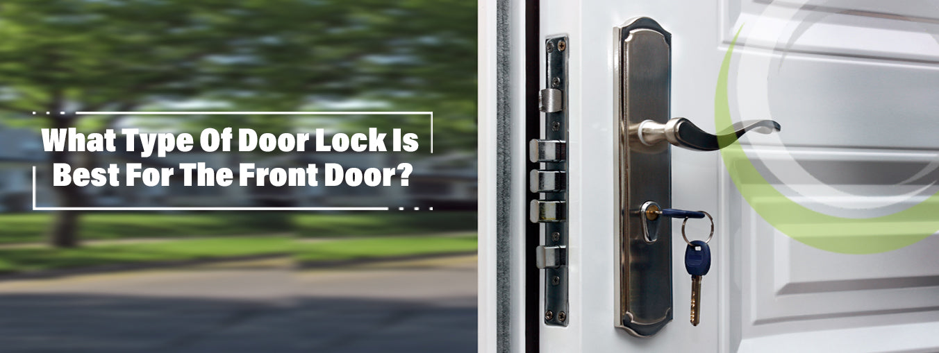 What Type Of Door Lock Is Best For The Front Door?